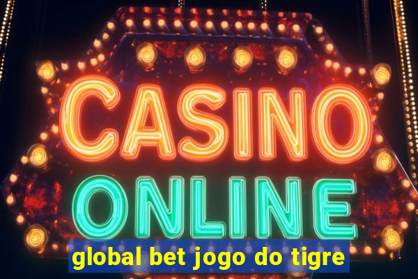 global bet jogo do tigre